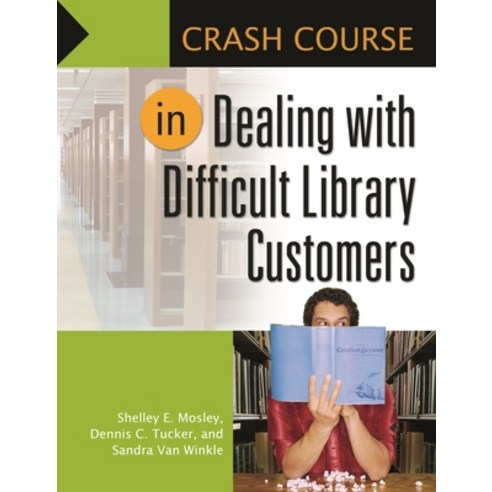 (영문도서) Crash Course in Dealing with Difficult Library Customers Paperback, Libraries Unlimited, English, 9781610692830