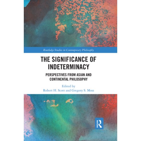 The Significance of Indeterminacy: Perspectives from Asian and Continental Philosophy Paperback, Routledge, English, 9780367665906