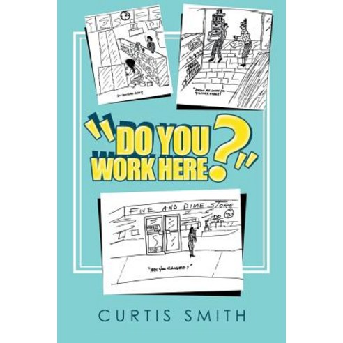 (영문도서) "Do You Work Here?" Paperback, Authorhouse, English, 9781546251859