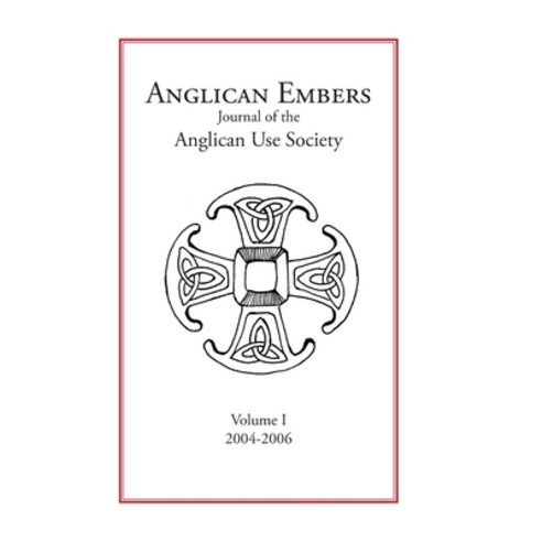 Anglican Embers Volume I Hardcover, Lulu.com