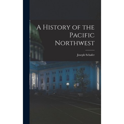 (영문도서) A History of the Pacific Northwest Hardcover, Legare Street Press, English, 9781015958746