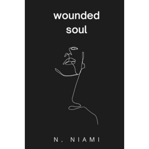 (영문도서) Wounded Soul: Written for the Broken-Hearted Paperback, N. Niami, English, 9780648932789