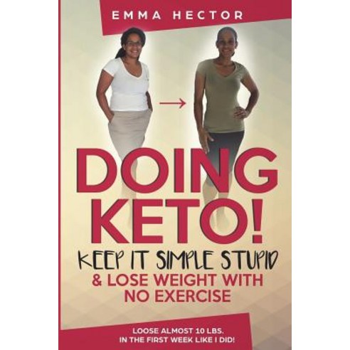(영문도서) Doing KETO? Keep it simple stupid!: Easily loose loads of weight by doing keto like I did! Paperback, Createspace Independent Pub..., English, 9781721902590