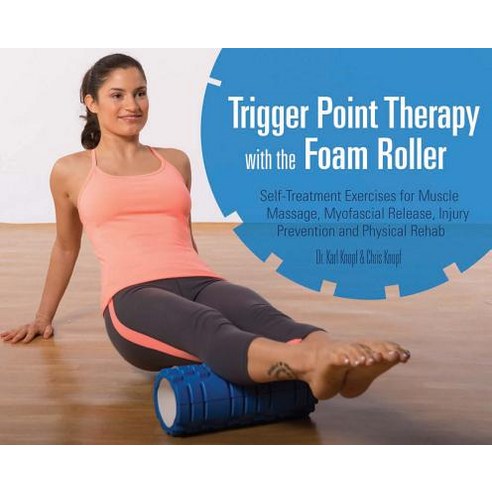 (영문도서) Trigger Point Therapy with the Foam Roller: Self-Treatment Exercises for Muscle Massage Myof... Paperback, Ulysses Press, English, 9781612433547