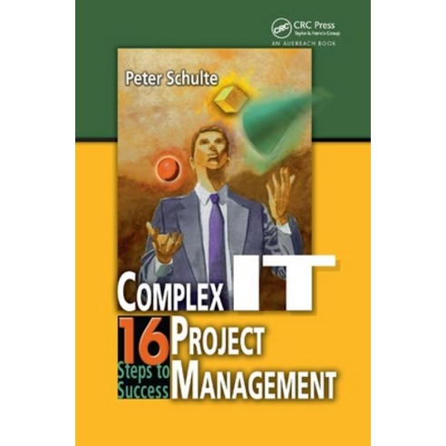 Complex IT Project Management: 16 Steps to Success Paperback, CRC Press, English, 9780367395001