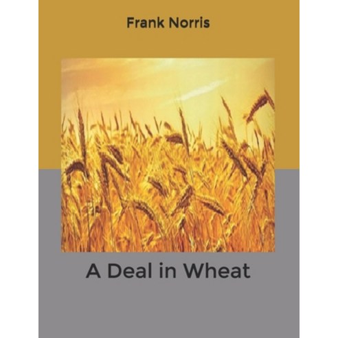 A Deal in Wheat Paperback, Independently Published, English, 9798601116176