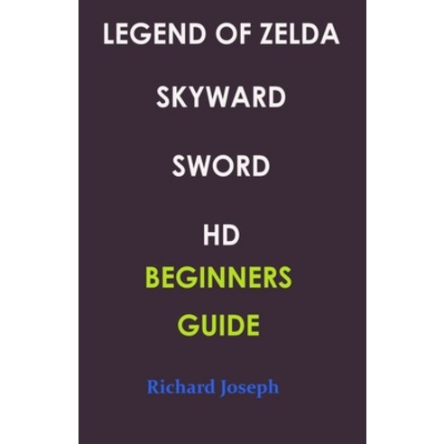 (영문도서) Legend of Zelda Skyward Sword HD Beginners Guide Paperback, Independently Published, English, 9798539826154