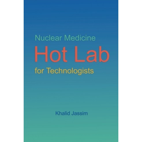 (영문도서) Nuclear Medicine Hot Lab for Technologists Paperback, Khalid Jassim, English, 9798223242222