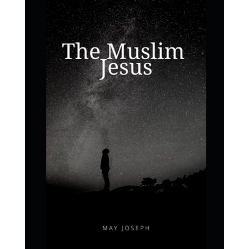 The Muslim Jesus Paperback, Independently Published, English, 9798735796121