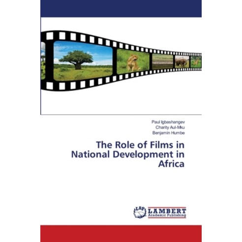 (영문도서) The Role of Films in National Development in Africa Paperback, LAP Lambert Academic Publis..., English, 9786207639762