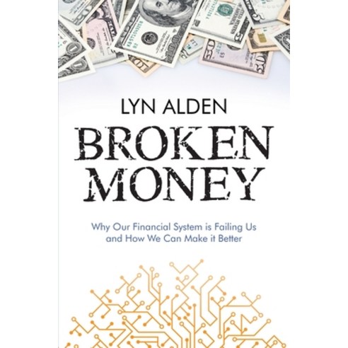 (영문도서) Broken Money: Why Our Financial System is Failing Us and How We Can Make it Better Paperback, Timestamp Press, English, 9798988666318