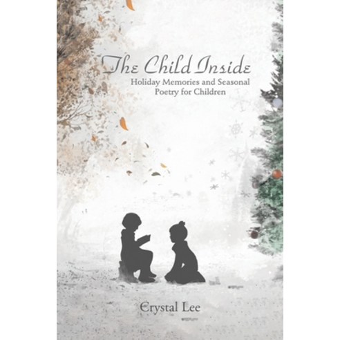 (영문도서) The Child Inside: Holiday Memories and Seasonal Poetry for Children Paperback, Page Publishing, Inc., English, 9781645840398