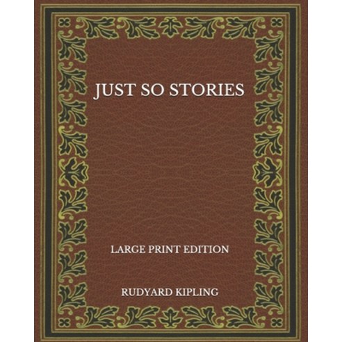 Just So Stories - Large Print Edition Paperback, Independently Published, English, 9798568427339
