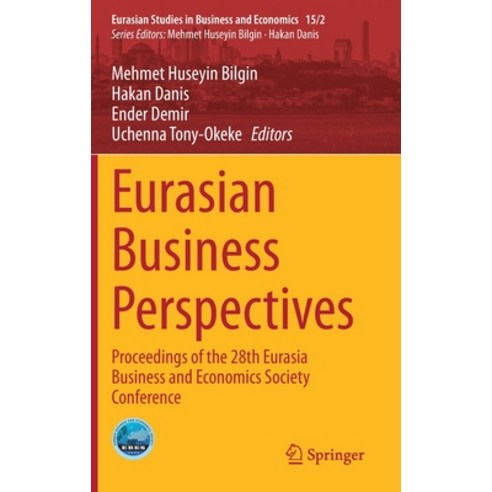 Eurasian Business Perspectives: Proceedings of the 28th Eurasia Business and Economics Society Confe... Hardcover, Springer