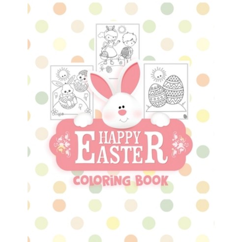 Happy Easter Coloring Book: Big Easter Coloring Book for Kids and Toddlers with 30 Cute and Fun Imag... Paperback, Independently Published, English, 9798702383613