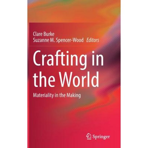 (영문도서) Crafting in the World: Materiality in the Making Hardcover, Springer, English, 9783319650876