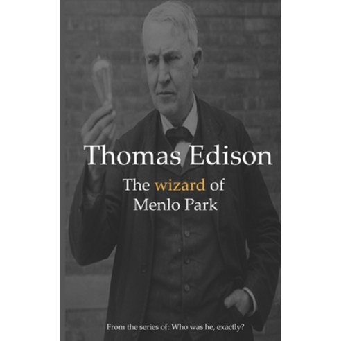 (영문도서) Thomas Edison: The Wizard of Menlo Park Paperback, Independently Published, English, 9798500052094
