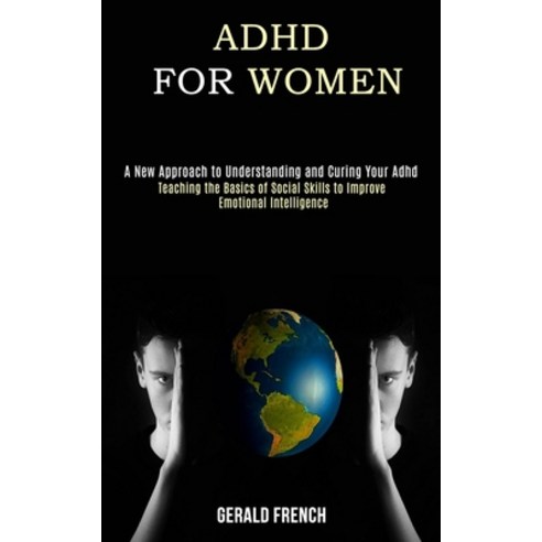 Adhd for Women: A New Approach to Understanding and Curing Your Adhd (Teaching the Basics of Social ... Paperback, Rob Miles