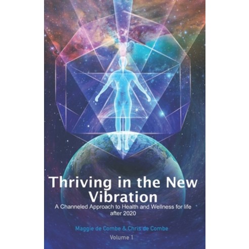 (영문도서) Thriving in the New Vibration: A Channeled Approach to Health and Wellness for Life After 2020 Paperback, Truthouse Press Internation..., English, 9781955842013