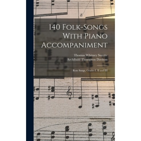 (영문도서) 140 Folk-Songs With Piano Accompaniment: Rote Songs Grades I II and III Hardcover, Legare Street Press, English, 9781016032728