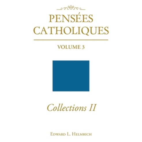 (영문도서) Pensees Catholiques Collections II: Volume 3 Paperback, Christian Faith Publishing,..., English, 9798885400596