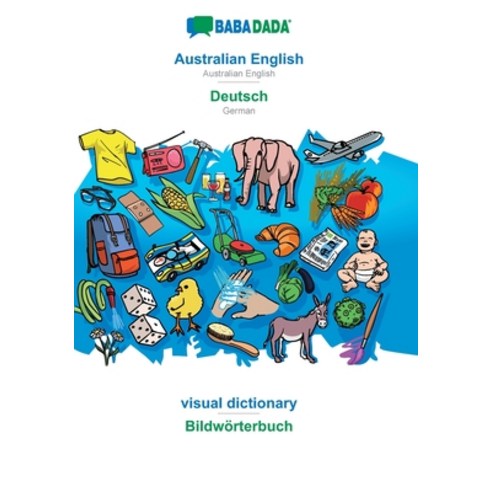 BABADADA Australian English - Deutsch visual dictionary - Bildwörterbuch: Australian English - Ger... Paperback
