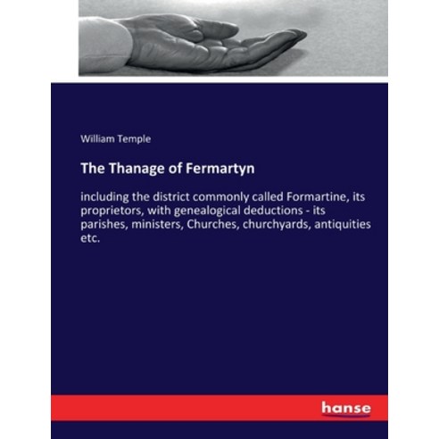 (영문도서) The Thanage of Fermartyn: including the district commonly called Formartine its proprietors ... Paperback, Hansebooks, English, 9783337260330