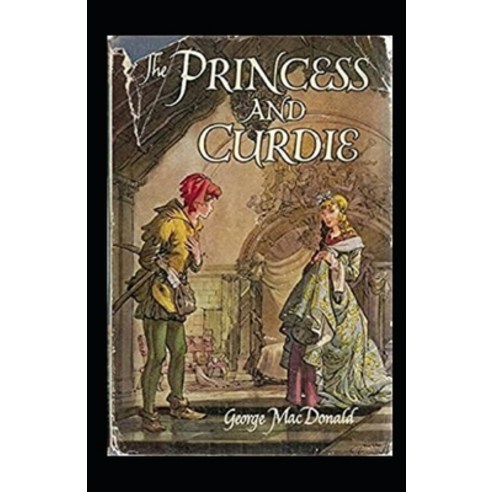 (영문도서) The Princess and Curdie Annotated Paperback, Independently Published, English, 9798513179771