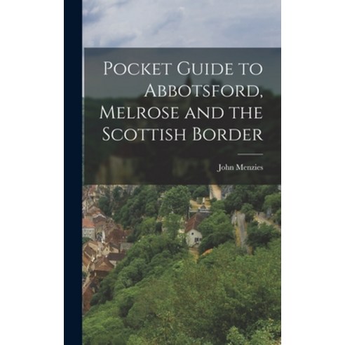 (영문도서) Pocket Guide to Abbotsford Melrose and the Scottish Border Hardcover, Legare Street Press, English, 9781017124705