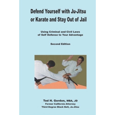 (영문도서) Defend Yourself with Ju-Jitsu or Karate and Stay Out of Jail: Using Criminal and Civil Laws o... Paperback, Independently Published, English, 9781798888209