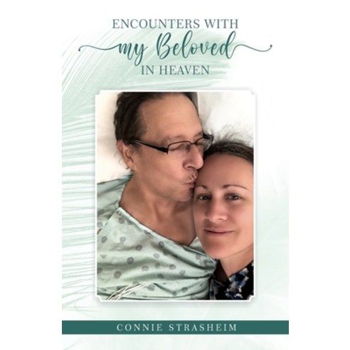 (영문도서) Encounters With My Beloved in Heaven Paperback, Connie Strasheim, English, 9780578972190
