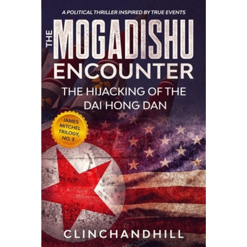 The Mogadishu Encounter: The Hijacking of the Dai Hong Dan Paperback, Tcs, English, 9781636256917