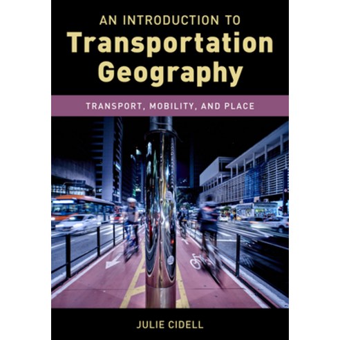(영문도서) An Introduction to Transportation Geography: Transport Mobility and Place Paperback, Rowman & Littlefield Publis..., English, 9781538129395