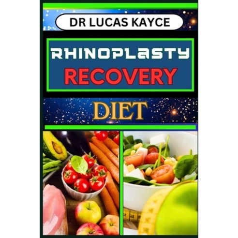 (영문도서) Rhinoplasty Recovery Diet: A Comprehensive Guide To Nutritional Support And Managing Discomfo... Paperback, Independently Published, English, 9798878793919