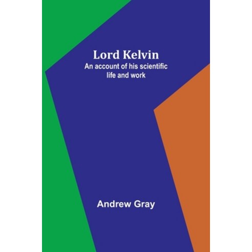 (영문도서) Lord Kelvin: An account of his scientific life and work Paperback, Alpha Edition, English, 9789357383257