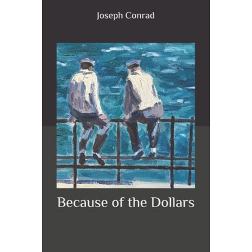Because of the Dollars Paperback, Independently Published