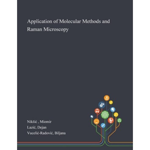 Application of Molecular Methods and Raman Microscopy Paperback, Saint Philip Street Press, English, 9781013293702