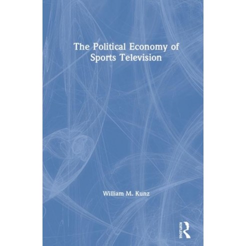 The Political Economy of Sports Television Hardcover, Routledge