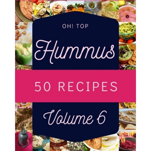 (영문도서) Oh! Top 50 Hummus Recipes Volume 6: Enjoy Everyday With Hummus Cookbook! Paperback, Independently Published, English, 9798505376027