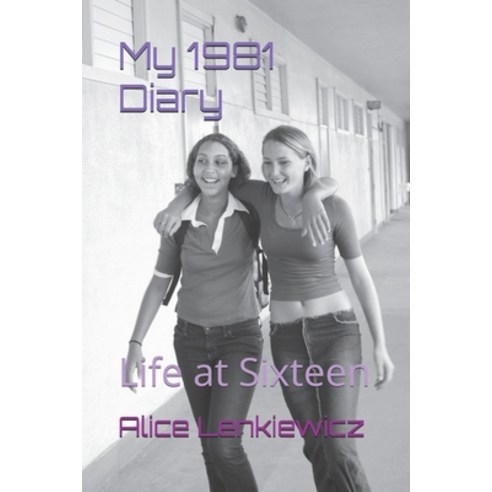 (영문도서) My 1981 Diary: Life at Sixteen Paperback, Independently Published, English, 9798323284931