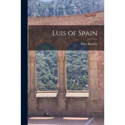 (영문도서) Luis of Spain Paperback, Hassell Street Press, English, 9781014786289