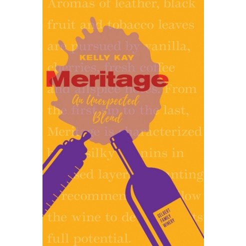 (영문도서) Meritage: An Unexpected Blend: Gelbert Family Winery Paperback, Independently Published, English, 9798544965657