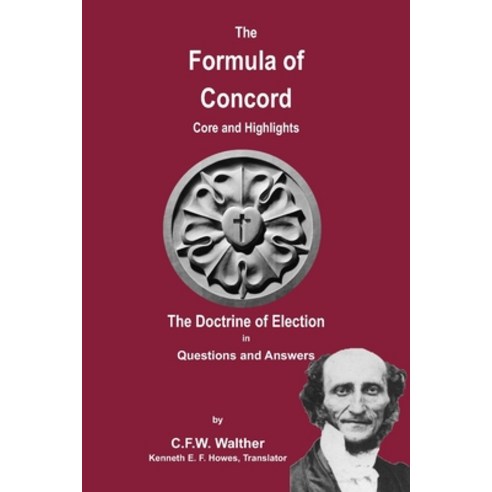(영문도서) The Formula of Concord - The Doctrine of Election Paperback, Lutheran News Inc, English, 9780964479944