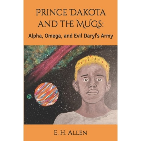 (영문도서) Prince Dakota and the MUGs: : Alpha Omega and Evil Daryl''s Army Paperback, Independently Published, English, 9798395970428