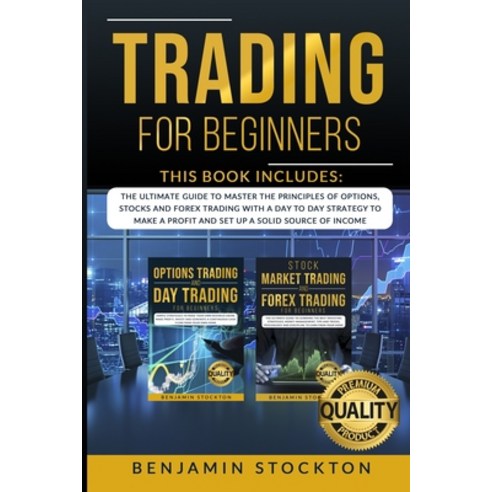 Trading for Beginners: The Ultimate Guide to Master the Principles of Options Stocks and Forex Trad... Paperback, Energy Plus Sp Ltd, English, 9781838253325