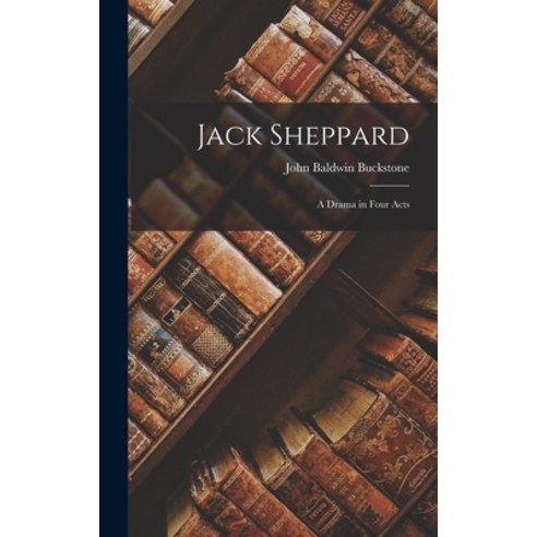 (영문도서) Jack Sheppard: A Drama in Four Acts Hardcover, Legare Street Press, English, 9781016538688