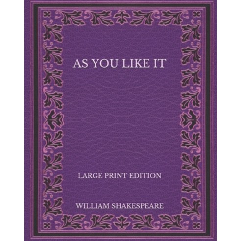 As You Like It - Large Print Edition Paperback, Independently Published, English, 9798574959138