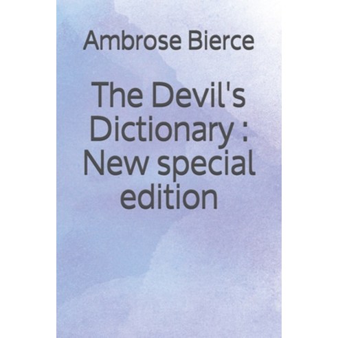 The Devil''s Dictionary: New special edition Paperback, Independently Published