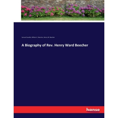 (영문도서) A Biography of Rev. Henry Ward Beecher Paperback, Hansebooks, English, 9783337144722