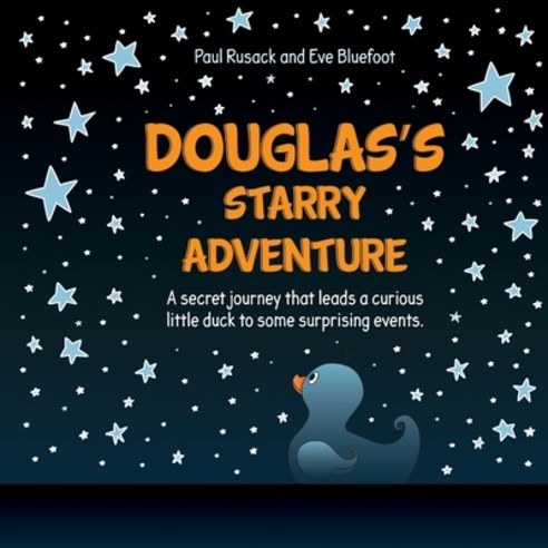 Douglas''s Starry Adventure: A secret journey that leads a curious little duck to some surprising events Paperback, Paul Rusack, English, 9781838464202